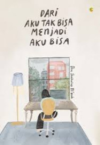 Image of Dari Aku Tak Bisa Menjadi Aku Bisa