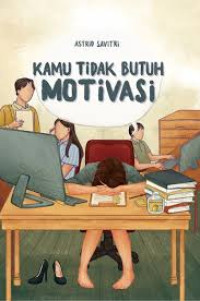 Image of Kamu Tidak Butuh Motivasi