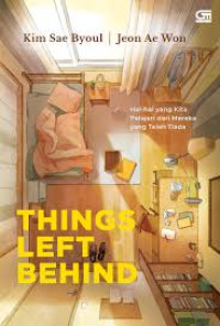 Image of Things Left Behind : Hal-hal yang Kita Pelajari dari Mereka yang Telah Tiada